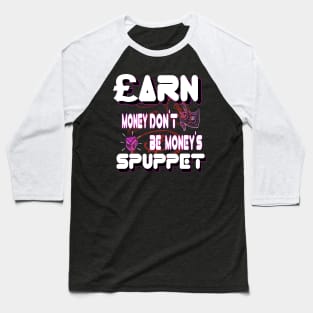 earn money d'ont let's money make you funny cash inspiration quotes Baseball T-Shirt